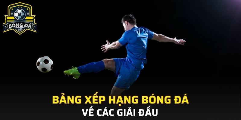Bảng xếp hạng bóng đá về các giải đấu
