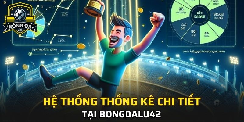 Hệ thống thống kê chi tiết tại Bongdalu42